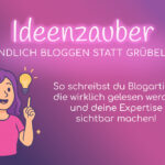 Ideenzauber ✨ | Endlich bloggen statt grübeln