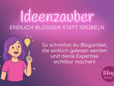 Onlinekurs Ideenzauber - Endlich bloggen statt grübeln